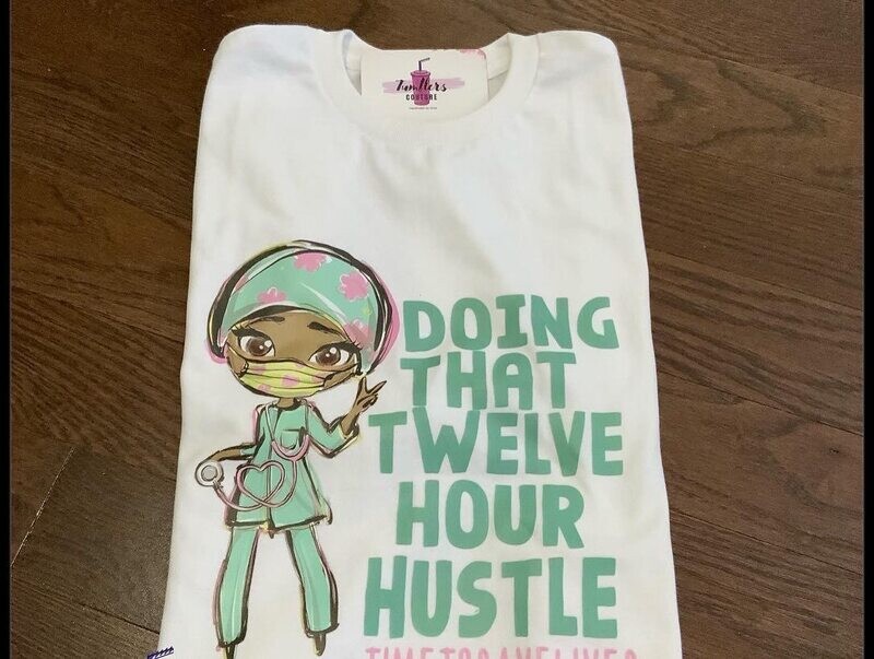 Nurse- 12 Hour Hustle