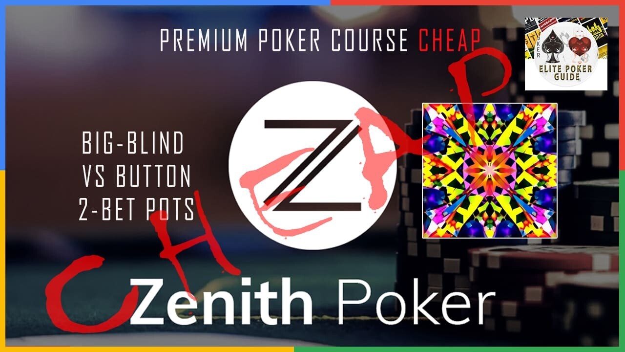 ZENITH POKER BIG-BLIND VS BUTTON 2-BET POTS