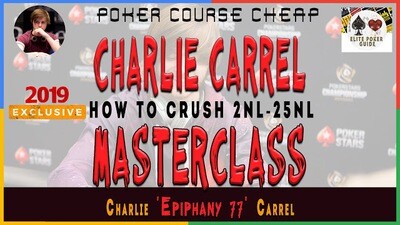 CHARLIE CARREL EPIPHANY MASTERCLASS FOR SMALL LIMITS - Premium Poker Courses Cheap