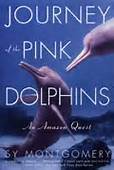 Journey of the Pink Dolphins:  An Amazon Quest  signed by author