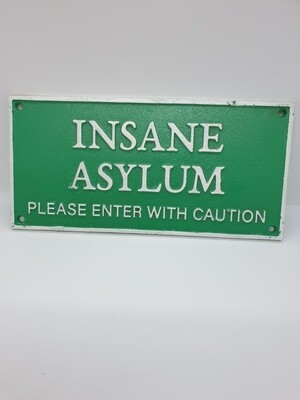 INSANE ASYLUM CAST IRON SIGN 