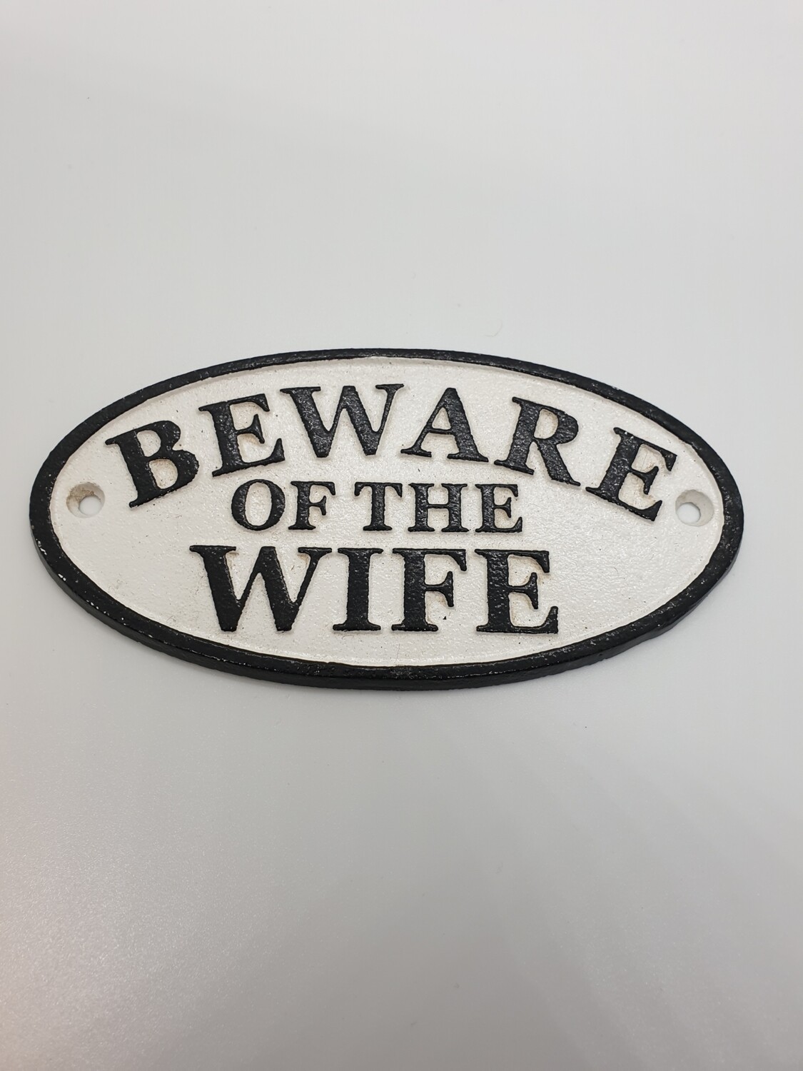 BEWARE OF THE WIFE CAST IRON SIGN