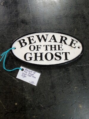 BEWARE OF THE GHOST CAST IRON SIGN