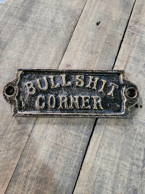 BULLSHIT CORNER CAST IRON SIGN
