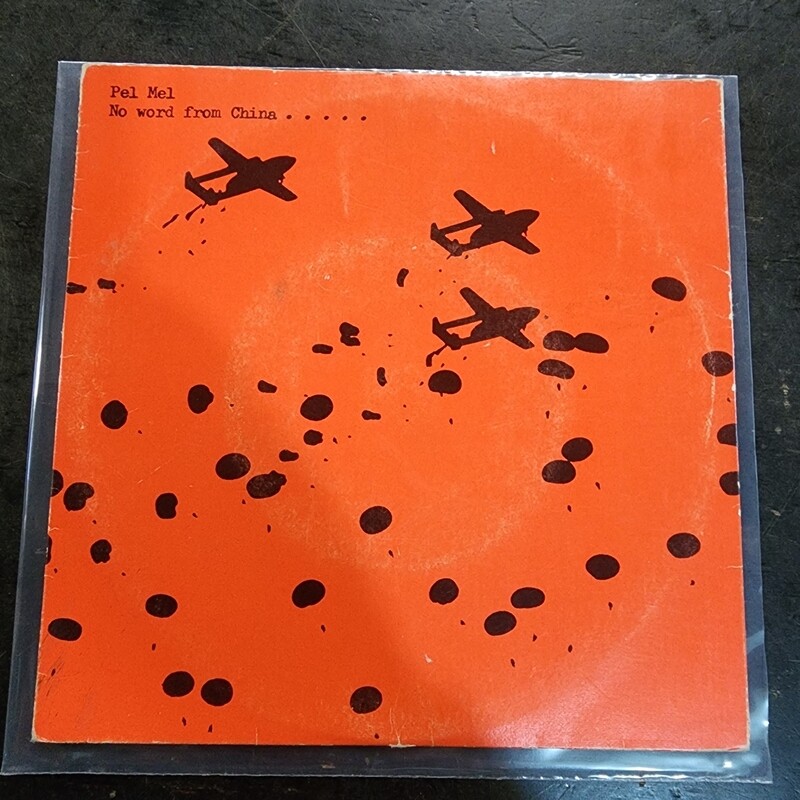 PEL MEL  NO WORD FROM CHINA 7"SINGLE