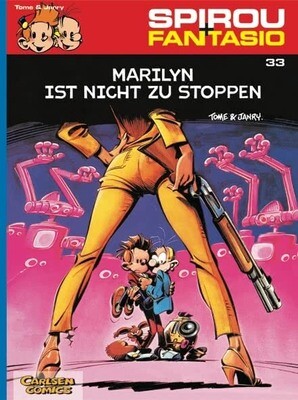Spirou + Fantasio 33: Marilyn ist nicht zu stoppen