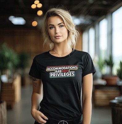 Accommodations Are Not Privileges: Bold Text Bella T-Shirt