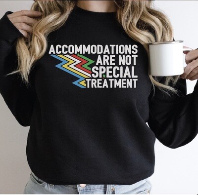 Accommodations Are Not Special Treatment Crewneck Sweatshirts