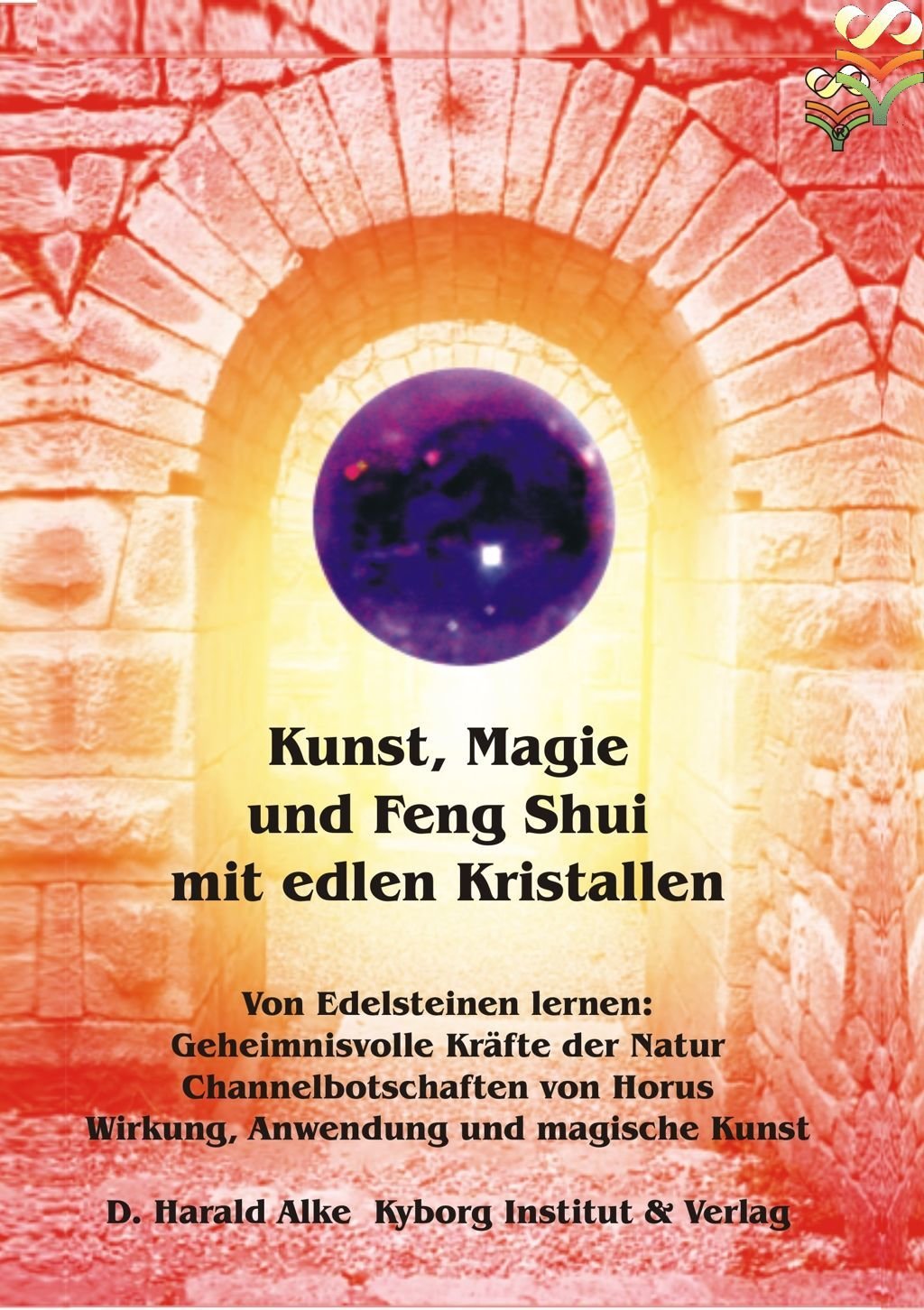 Kunst, Magie &amp; Feng Shui mit edlen Kristallen [Kyborg-Training | Esoterik Band 2]