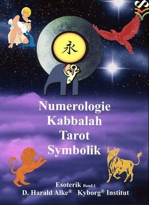 Numerologie, Kabbala, Tarot, Symbolik [Kyborg-Training| Esoterik Band 1]