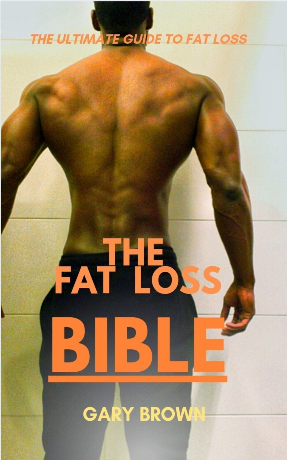 THE FAT LOSS BIBLE