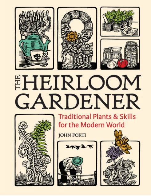 The Heirloom Gardener: Traditional Plants & Skills for the Modern World