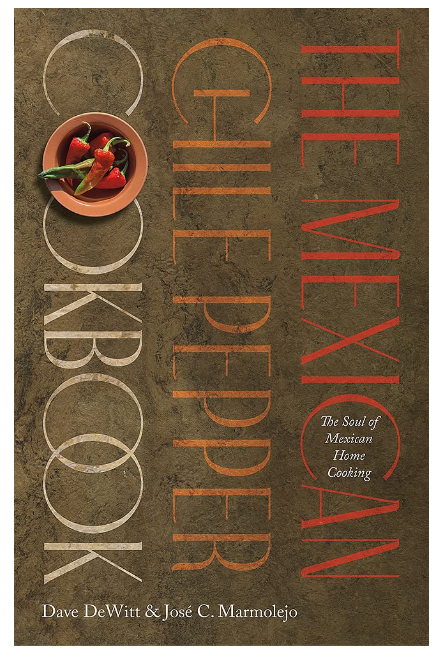 The Mexican Chile Pepper Cookbook: The Soul of Mexican Home Cooking