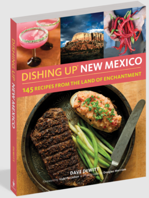 Dishing Up New Mexico: 145 Recipes from the Land of Enchantment