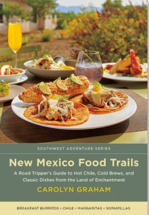 New Mexico Food Trails: A Road Tripper's Guide to Hot Chile, Cold Brews, and Classic Dishes from the Land of Enchantment