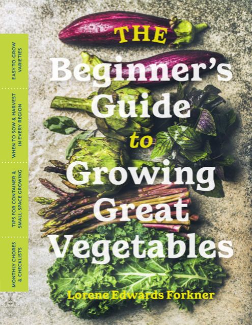 The Beginner's Guide to Growing Great Vegetables