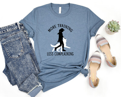 More Training, Less Complaining Tee
