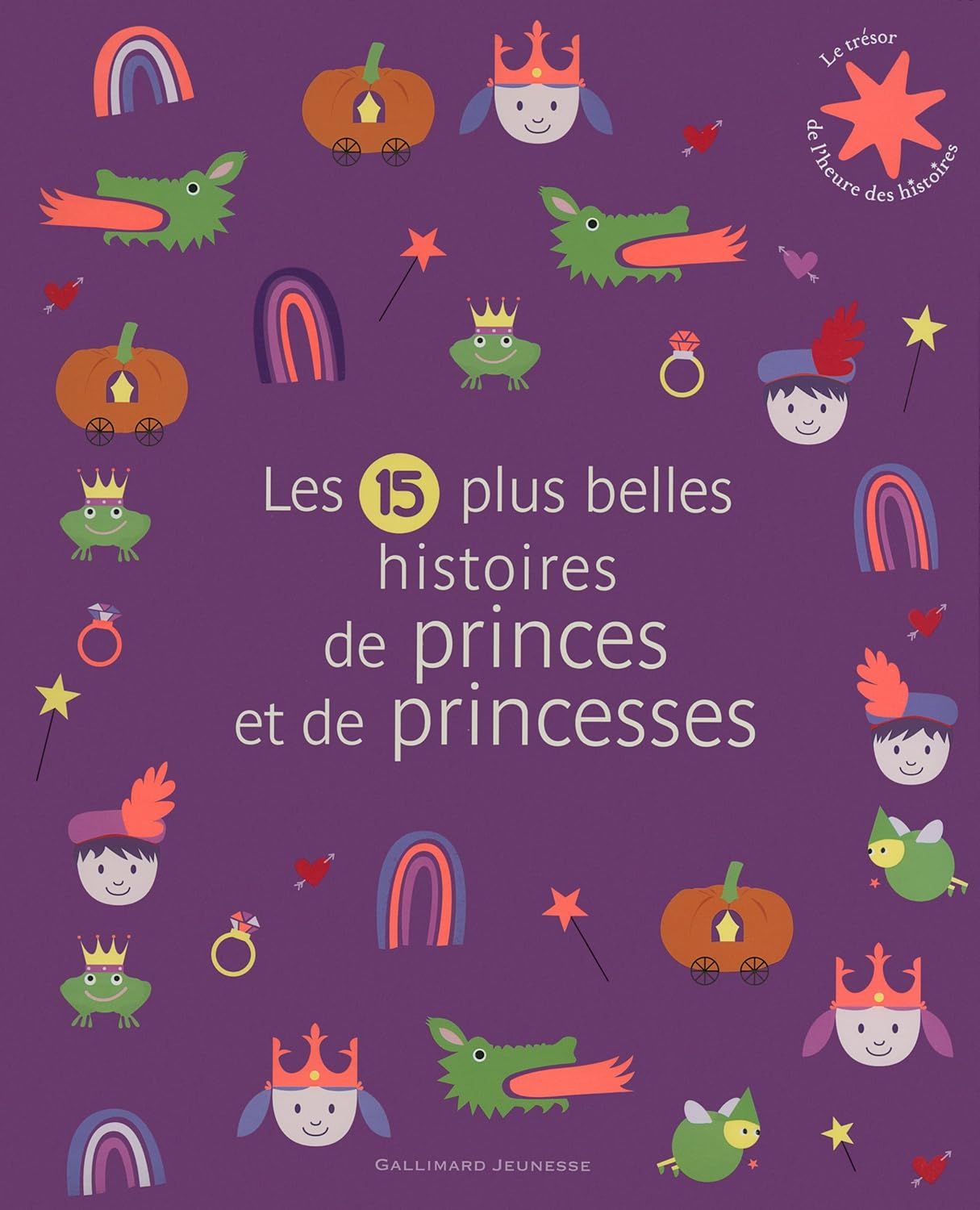 Les 15 plus belles histoires de princes et de princesses - Le Trésor de l&#39;Heure des histoires - De 3 à 7 ans Livre Relié