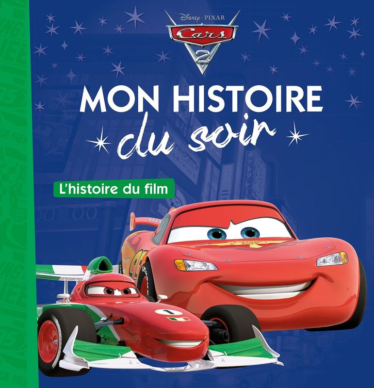 Livre CARS 2 - Mon Histoire du Soir - L'histoire du film - Disney Pixar
