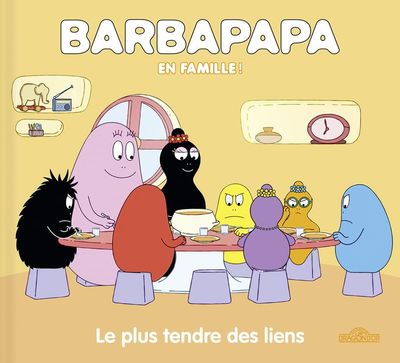 Livre - Barbapapa en famille - Le plus tendre des liens - Album illustré - Dès 2 ans