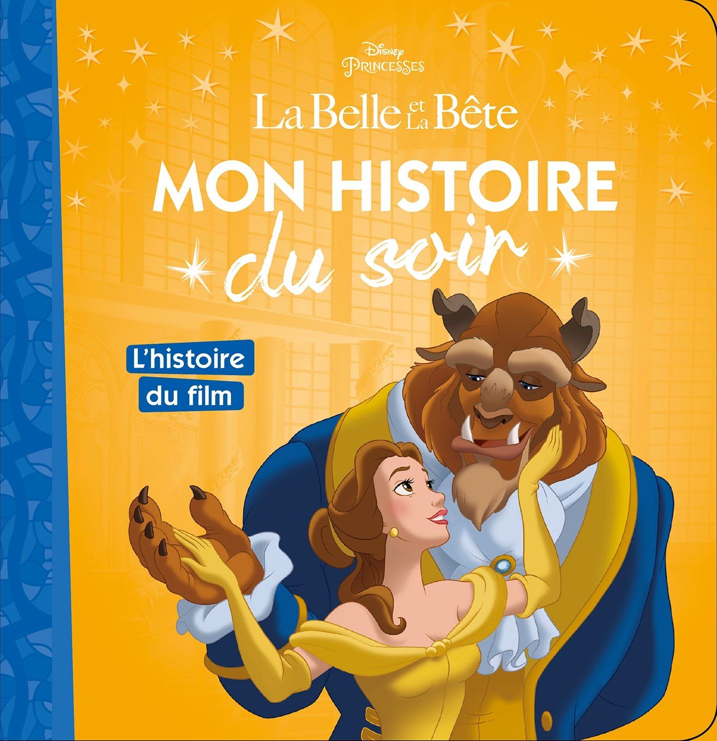 Livre LA BELLE ET LA BÊTE - Mon Histoire du Soir - L&#39;histoire du film - Disney Princesses