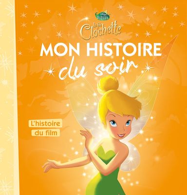 Livre LA FÉE CLOCHETTE - Mon Histoire du Soir - L'histoire du film - Disney