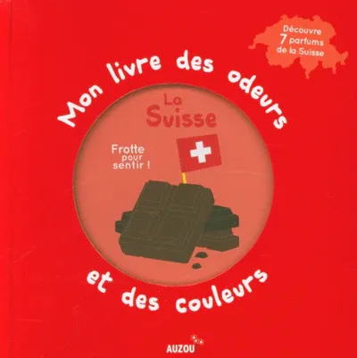 Mon livre des odeurs et des couleurs - La Suisse - Livre à sentir