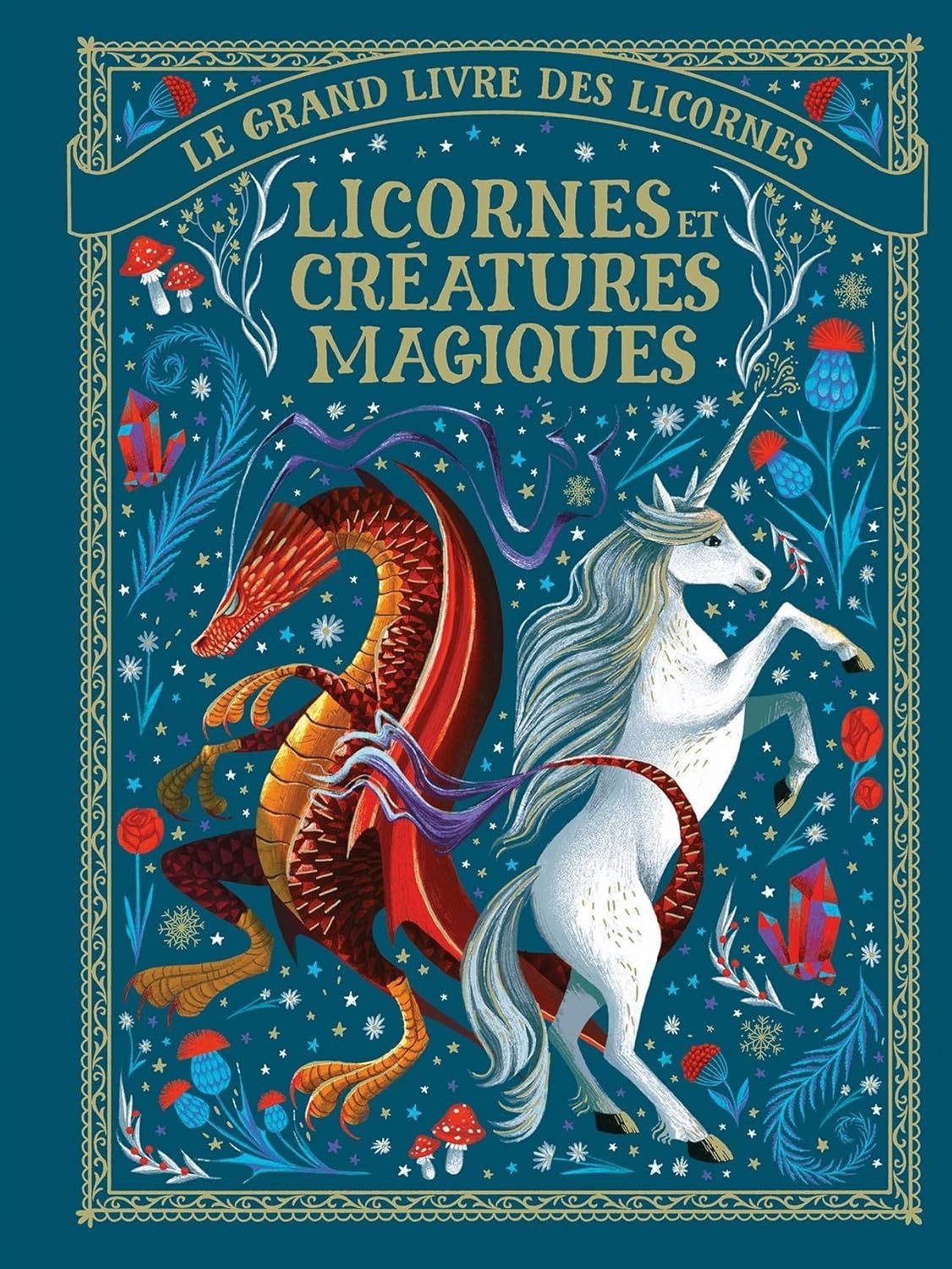 LE GRAND LIVRE DES LICORNES - LICORNES ET CREATURES MAGIQUES