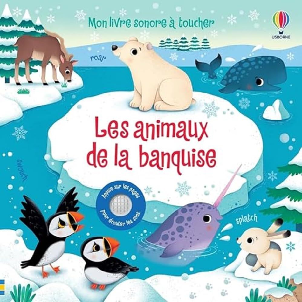 Livre Les animaux de la banquise - Mon livre sonore à toucher - Dès 1 an