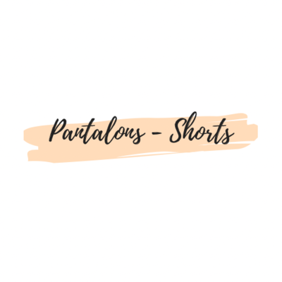 PANTALONS - SHORTS