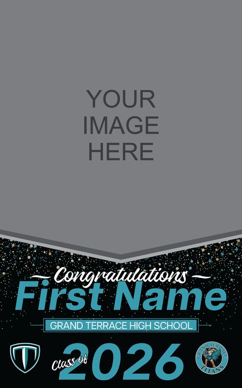 Grand Terrace High School Fence Banner (Banner will be placed in front of the school)