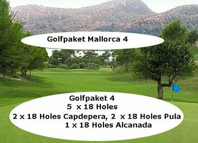 Golfpaket IV -P 4 - 5 x 18 Holes - Capdepera, Pula, Alcanada - PMI4GF