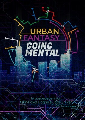 Aşkın-Hayat Doğan & Jade S. Kye (Hrsg.): Urban Fantasy Going Mental
