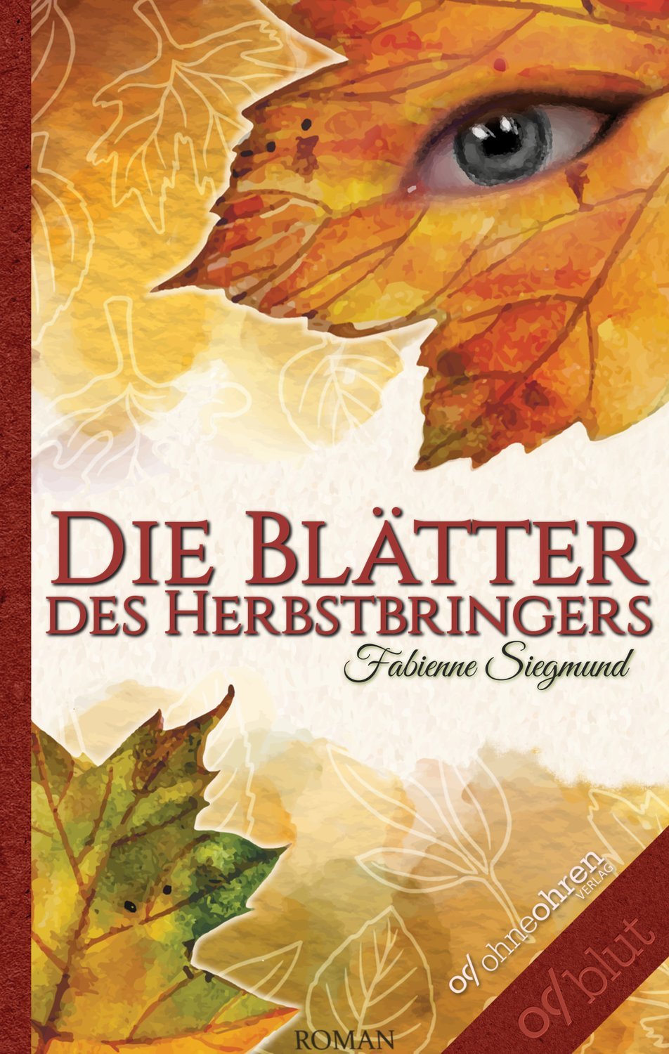 Fabienne Siegmund: Die Blätter des Herbstbringers