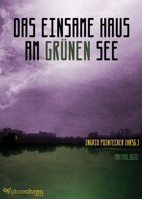 Ingrid Pointecker (Hrsg.): Das einsame Haus am grünen See