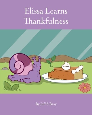 Elissa Learns Thankfulness: Elissa the Curious Snail Series 4