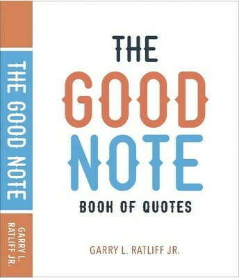 The Good Note: Book of Quotes by Garry Ratliff Jr