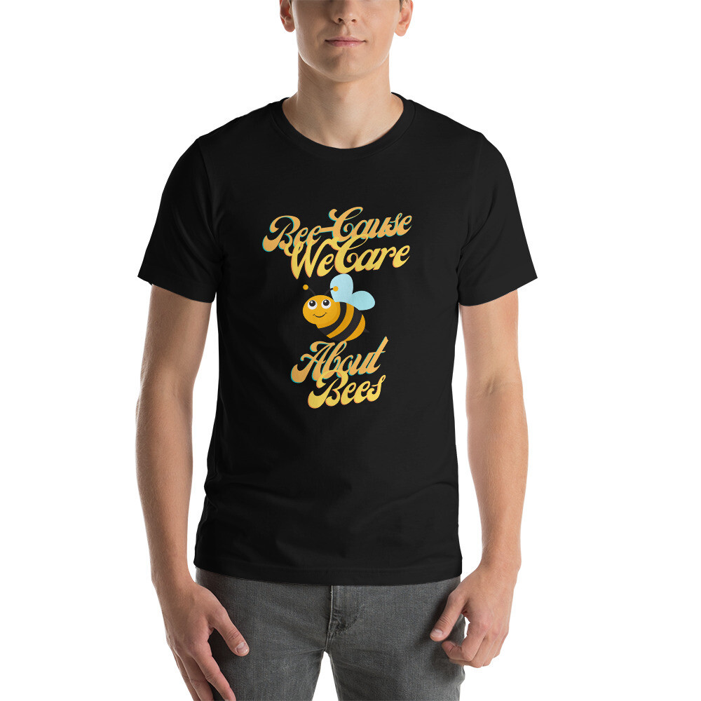 Bee-cause We Care Short-Sleeve Unisex T-Shirt