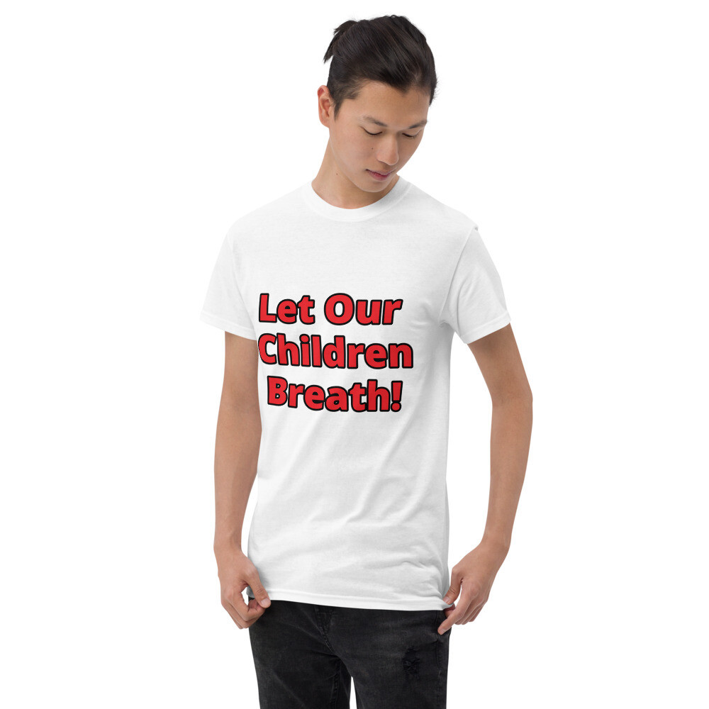 Let Our Children Breath T-Shirt