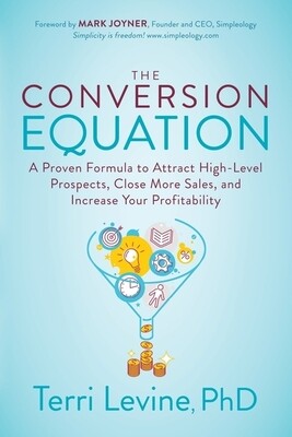 Conversion Equation: A Proven Formula to Attract High-Level Prospects, Close More Sales, and Increase Your Profitability
