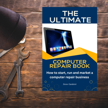 The Ultimate Computer Repair Book: How to Start, Run, and Market a Computer Repair Business The Ultimate Computer Repair Book: How to Start, Run, and Market a Computer Repair Business