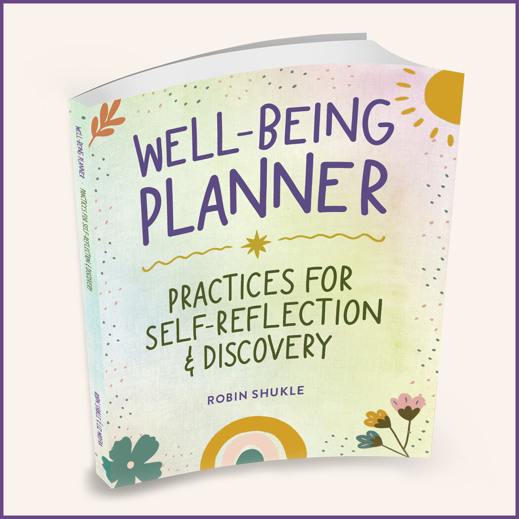 WELL-BEING PLANNER: PRACTICES FOR SELF-REFLECTION & DISCOVERY