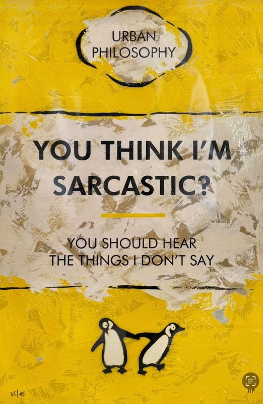 You Think I'm Sarcastic?