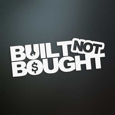 Built not bought Aufkleber