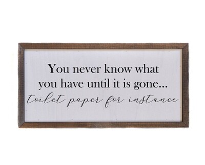 12x6 you never know what you have-toilet paper