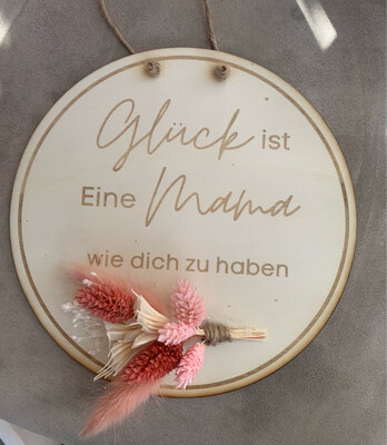 Holzscheibe mit mini Bouquet "Glück ist eine Mama ..."