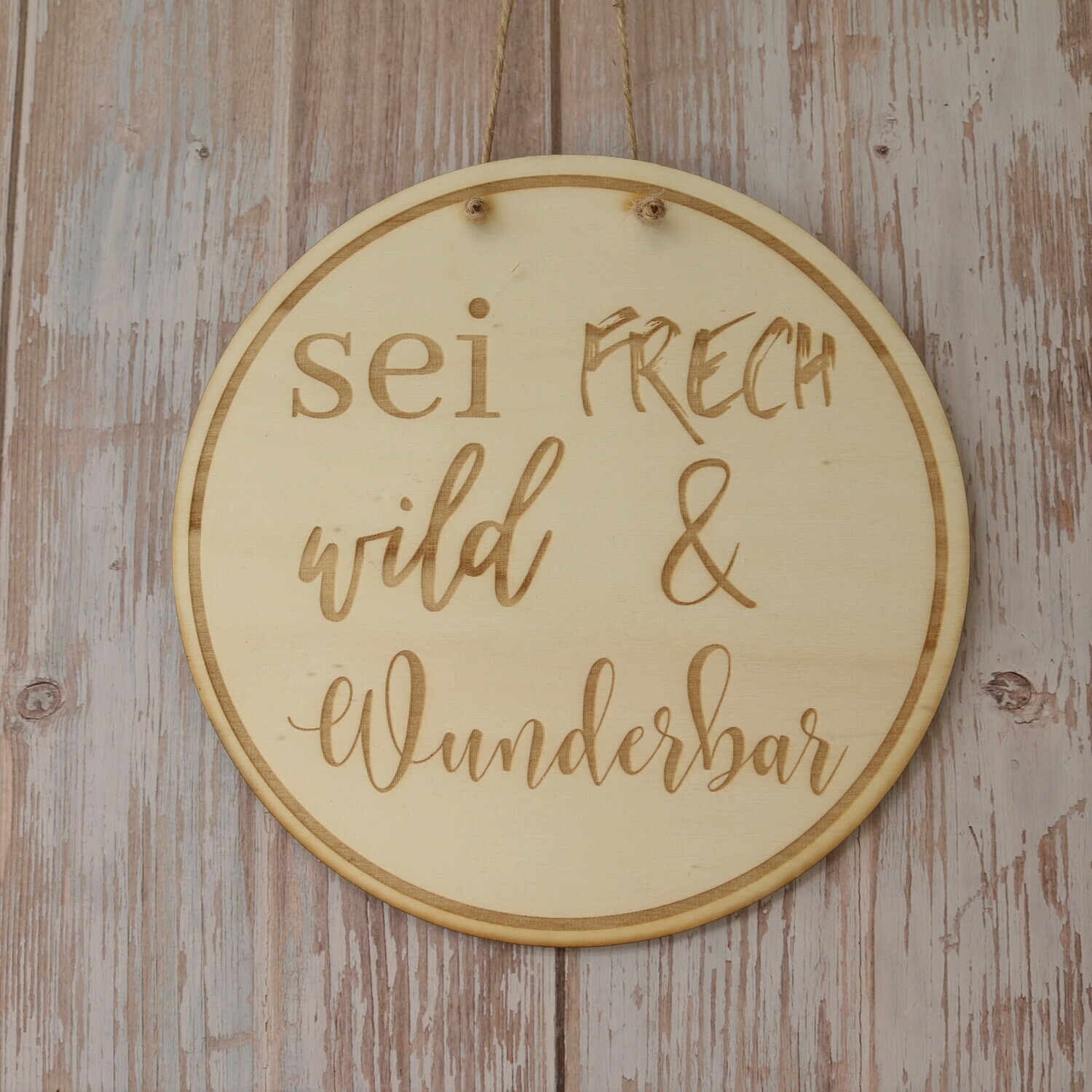 Wooden disc "be naughty, wild and wonderful"
