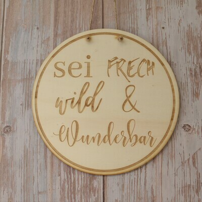 Wooden disc "be naughty, wild and wonderful"
