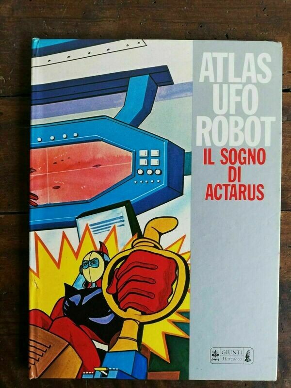 atlas ufo robot goldrake il sogno di actarus - ed giunti marzocco