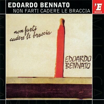 Edoardo Bennato ‎– Non Farti Cadere Le Braccia